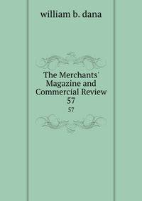 The Merchants' Magazine and Commercial Review