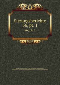 Sitzungsberichte. 56, pt. 1