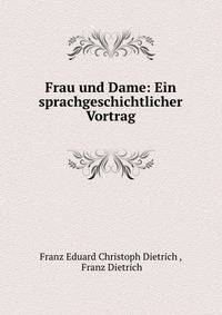 Frau und Dame: Ein sprachgeschichtlicher Vortrag