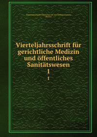 Vierteljahrsschrift fur gerichtliche Medizin und offentliches Sanitatswesen