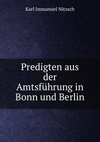 Predigten aus der Amtsfuhrung in Bonn und Berlin