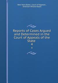 Reports of Cases Argued and Determined in the Court of Appeals of the State .. 4