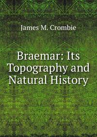 Braemar: Its Topography and Natural History