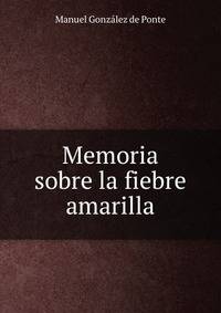 Memoria sobre la fiebre amarilla.