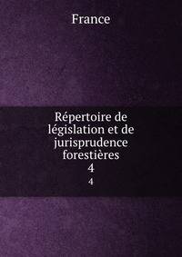 Repertoire de legislation et de jurisprudence forestieres