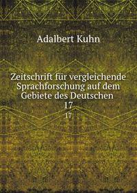 Zeitschrift fr vergleichende Sprachforschung auf dem Gebiete des Deutschen .. 17