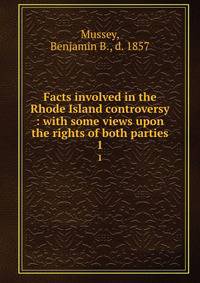Facts involved in the Rhode Island controversy : with some views upon the rights of both parties. 1