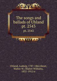 The songs and ballads of Uhland. pt. 2543
