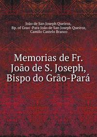 Memorias de Fr. Joao de S. Joseph, Bispo do Grao-Para