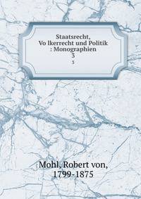 Staatsrecht, Volkerrecht und Politik : Monographien. 3