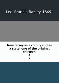 New Jersey as a colony and as a state; one of the original thirteen. 4