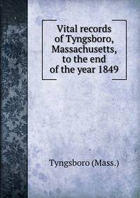Vital records of Tyngsboro, Massachusetts, to the end of the year 1849