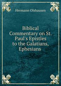 Biblical Commentary on St. Paul's Epistles to the Galatians, Ephesians .