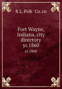 Fort Wayne, Indiana, city directory. yr.1860