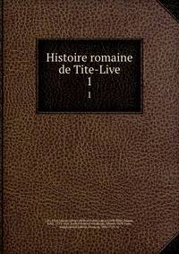 Histoire romaine de Tite-Live. 1