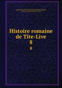 Histoire romaine de Tite-Live. 8