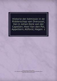 Historie der Admissie in de Ridderschap van Overyssel, Van Jr. Johan Derk van der Capellen, Heer Van den Pol, Appeltern, Altforst, Hagen &amp;c.