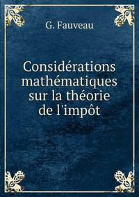 Consid?rations math?matiques sur la th?orie de l'imp?t