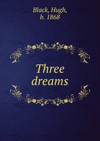 Three dreams