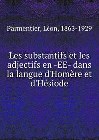 Les substantifs et les adjectifs en -EE- dans la langue d'Hom?re et d'H?siode