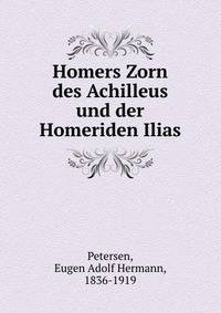 Homers Zorn des Achilleus und der Homeriden Ilias