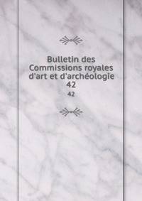 Bulletin des Commissions royales d'art et d'arch?ologie