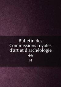 Bulletin des Commissions royales d'art et d'arch?ologie