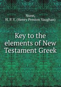 Key to the elements of New Testament Greek