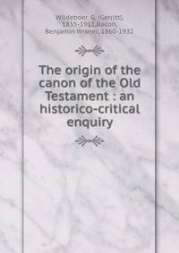 The origin of the canon of the Old Testament : an historico-critical enquiry