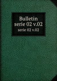 Bulletin. serie 02 v.02
