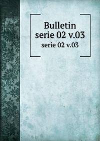 Bulletin. serie 02 v.03