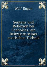 Sentenz und Reflexion bei Sophokles; ein Beitrag zu seiner poetischen Technik