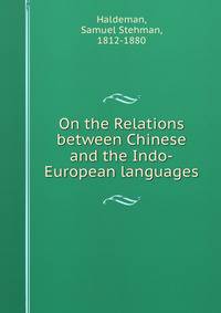 On the Relations between Chinese and the Indo-European languages