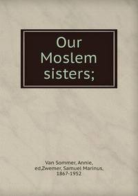 Our Moslem sisters;
