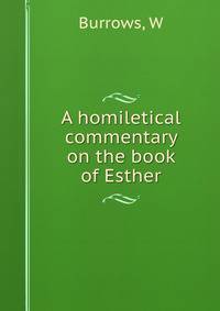 A homiletical commentary on the book of Esther