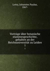 Vortrage uber botanische stammesgeschichte, gehalten an der Reichsuniversitat zu Leiden