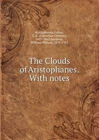 The Clouds of Aristophanes. With notes