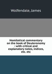 Homiletical commentary on the book of Deuteronomy : with critical and explanatory notes, indices, etc. etc