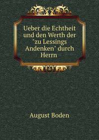 Ueber die Echtheit und den Werth der"zu Lessings Andenken" durch Herrn .