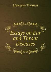 Essays on Ear and Throat Diseases