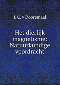 Het dierlijk magnetisme: Natuurkundige voordracht