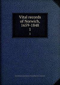 Vital records of Norwich, 1659-1848. 1
