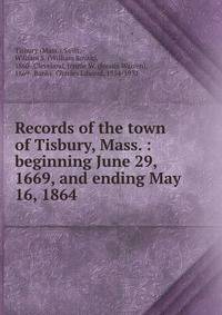 Records of the town of Tisbury, Mass. : beginning June 29, 1669, and ending May 16, 1864
