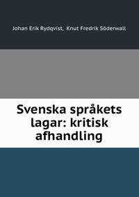 Svenska sprakets lagar: kritisk afhandling