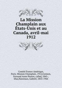La Mission Champlain aux ?tats-Unis et au Canada, avril-mai 1912