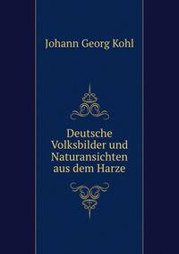 Deutsche Volksbilder und Naturansichten aus dem Harze