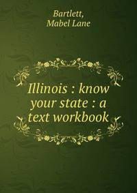 Illinois : know your state : a text workbook