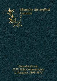 Memoires du cardinal Consalvi. 2