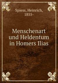 Menschenart und Heldentum in Homers Ilias