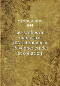 Les scolies du manuscrit d'Aristophane ? Ravenne; ?tude et collation